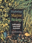Exploring Marine Biology: Laboratory and Field Exercises By Jr. Haefner, Paul A. Cover Image