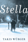 Stella By Takis Wurger, Liesl Schillinger (Translator) Cover Image