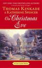 On Christmas Eve: A Cape Light Novel By Thomas Kinkade, Katherine Spencer Cover Image