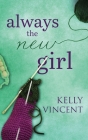 Always the New Girl By Kelly Vincent Cover Image