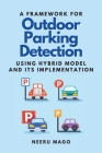 Framework for Outdoor Parking Detection Using Hybrid Model and Its Implementation By Mago Cover Image