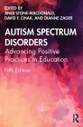 Autism Spectrum Disorders: Advancing Positive Practices in Education By Angi Stone-MacDonald (Editor), David F. Cihak (Editor), Dianne Zager (Editor) Cover Image