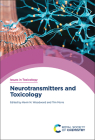 Neurotransmitters and Toxicology By Kevin Woodward (Editor), Tim Marrs (Editor), Diana Anderson (Editor in Chief) Cover Image