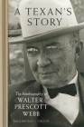 A Texan's Story: The Autobiography of Walter Prescott Webb By Walter Prescott Webb, Michael L. Collins (Editor) Cover Image