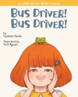 Bus Driver! Bus Driver! By Charlotte Melville, Anchi Nguyen (Illustrator) Cover Image