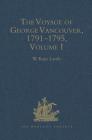 The Voyage of George Vancouver, 1791-1795: Volume I (Hakluyt Society) By W. Kaye Lamb (Editor) Cover Image