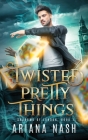 Twisted Pretty Things By Ariana Nash Cover Image