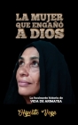 La Mujer Que Engañò a Dios: La fascinante historia de VIDA DE ARIMATEA Cover Image