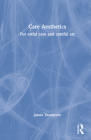 Care Aesthetics: For Artful Care and Careful Art By James Thompson Cover Image