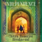 Independence By Chitra Banerjee Divakaruni, Sneha Mathan (Read by) Cover Image