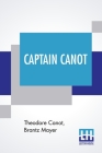 Captain Canot: Or, Twenty Years Of An African Slaver Being An Account Of His Career And Adventures On The Coast, In The Interior, On By Theodore Canot, Brantz Mayer, Brantz Mayer (Editor) Cover Image