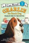 Charlie the Ranch Dog: Charlie Goes to the Doctor (I Can Read Level 1) By Ree Drummond, Diane deGroat (Illustrator) Cover Image