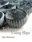 Techniques Using Slips By John Mathieson Cover Image