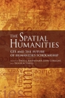 The Spatial Humanities: GIS and the Future of Humanities Scholarship By David J. Bodenhamer (Editor), John Corrigan (Editor), Trevor M. Harris (Editor) Cover Image
