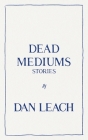 Dead Mediums By Dan Leach Cover Image