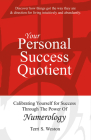 Your Personal Success Quotient: Calibrating Yourself for Success Through the Power of Numerology By Terri Weston Cover Image