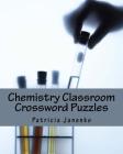 Chemistry Classroom Crossword Puzzles By Patricia Janenko Cover Image