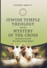 Jewish Temple Theology and the Mystery of the Cross Cover Image