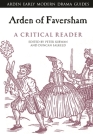 Arden of Faversham: A Critical Reader (Arden Early Modern Drama Guides) By Peter Kirwan (Editor), Duncan Salkeld (Editor), Lisa Hopkins (Editor) Cover Image