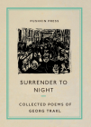 Surrender to Night: The Collected Poems of Georg Trakl (Pushkin Collection) By Georg Trakl, Will Stone (Translated by) Cover Image