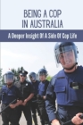 Being A Cop In Australia: A Deeper Insight Of A Side Of Cop Life: Stresses Of Police Jog By Angelita Croley Cover Image