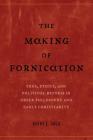 The Making of Fornication: Eros, Ethics, and Political Reform in Greek Philosophy and Early Christianity (Hellenistic Culture and Society #40) By Kathy L. Gaca Cover Image