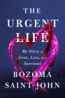 The Urgent Life: My Story of Love, Loss, and Survival By Bozoma Saint John Cover Image