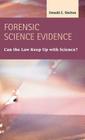 Forensic Science Evidence: Can the Law Keep Up with Science? (Criminal Justice: Recent Scholarship) By Donald E. Shelton Cover Image