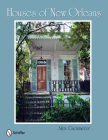 Houses of New Orleans By Alex Caemmerer Cover Image