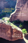 Into the Canyon: Seven Years in Navajo Country By Lucy Moore Cover Image