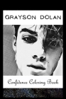 Confidence Coloring Book: Grayson Dolan Inspired Designs For Building Self Confidence And Unleashing Imagination Cover Image