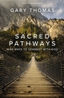 Sacred Pathways: Nine Ways to Connect with God By Gary Thomas Cover Image