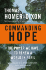 Commanding Hope: The Power We Have to Renew a World in Peril By Thomas Homer-Dixon Cover Image