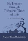 My Journey Through Turbulent Times of Life By Martin Marial Takpiny Cover Image