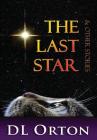 The Last Star & Other Stories By D. L. Orton Cover Image