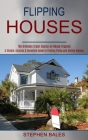 Flipping Houses: A Simple, Concise & Complete Guide to Finding Fixing and Selling Houses (The Ultimate Crash Course on House Flipping) By Stephen Bales Cover Image