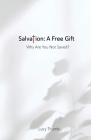 Salvation: A Free Gift: Why Are You Not Saved? By Lucy Thumbi Cover Image
