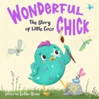Wonderful Chick: The Story of Little Coco By Viktoria Soltis-Doan Cover Image