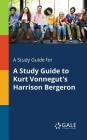 A Study Guide for A Study Guide to Kurt Vonnegut's Harrison Bergeron By Cengage Learning Gale Cover Image