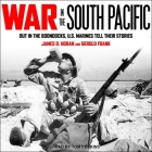 War in the South Pacific Lib/E: Out in the Boondocks, U.S. Marines Tell Their Stories By Tom Perkins (Read by), Gerold Frank, James D. Horan Cover Image