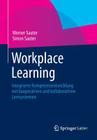 Workplace Learning: Integrierte Kompetenzentwicklung Mit Kooperativen Und Kollaborativen Lernsystemen Cover Image
