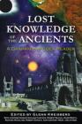 Lost Knowledge of the Ancients: A Graham Hancock Reader By Glenn Kreisberg (Editor) Cover Image