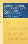 Mathematical Foundations of Quantum Mechanics (Dover Books on Mathematics) Cover Image