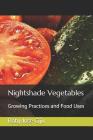 Nightshade Vegetables: Growing Practices and Food Uses By Roby Jose Ciju Cover Image