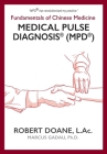 Medical Pulse Diagnosis(R) (MPD(R)): Fundamentals of Chinese Medicine Medical Pulse Diagnosis(R) (MPD(R)) Cover Image