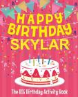 Happy Birthday Skylar - The Big Birthday Activity Book: (Personalized Children's Activity Book) By Birthdaydr Cover Image