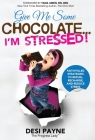 Give Me Some Chocolate...I'm Stressed!: Faith-Filled Strategies to Refuel, Recharge, and Reduce Stress Cover Image