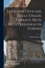 Le Nuove Officine Delle Strade Ferrate (Rete Mediterranea) in Torino By Alessio Ragazzoni Cover Image
