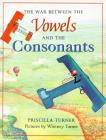The War Between the Vowels and the Consonants By Priscilla Turner, Whitney Turner (Illustrator) Cover Image