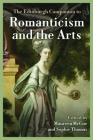 The Edinburgh Companion to Romanticism and the Arts By Maureen McCue (Editor), Sophie Thomas (Editor) Cover Image